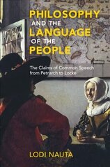 Philosophy and the Language of the People: The Claims of Common Speech from Petrarch to Locke цена и информация | Исторические книги | kaup24.ee