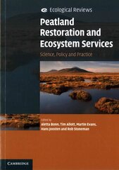 Peatland Restoration and Ecosystem Services: Science, Policy and Practice, Peatland Restoration and Ecosystem Services: Science, Policy and Practice hind ja info | Ühiskonnateemalised raamatud | kaup24.ee