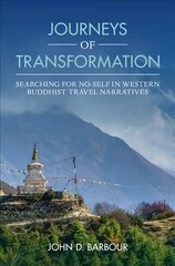 Journeys of Transformation: Searching for No-Self in Western Buddhist Travel Narratives New edition цена и информация | Духовная литература | kaup24.ee