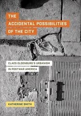 Accidental Possibilities of the City: Claes Oldenburg's Urbanism in Postwar America цена и информация | Книги об искусстве | kaup24.ee