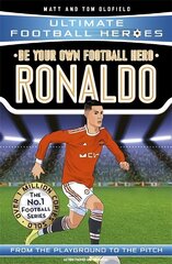 Be Your Own Football Hero: Ronaldo (Ultimate Football Heroes - the No. 1 football series): Collect them all! hind ja info | Noortekirjandus | kaup24.ee