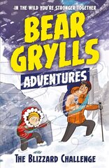 Bear Grylls Adventure 1: The Blizzard Challenge: by bestselling author and Chief Scout Bear Grylls hind ja info | Noortekirjandus | kaup24.ee