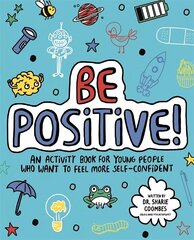 Be Positive! Mindful Kids: An activity book for children who want to feel more self-confident hind ja info | Noortekirjandus | kaup24.ee