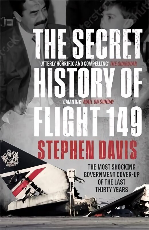 The Secret History of Flight 149: The true story behind the most shocking government cover-up of the last thirty years цена и информация | Ajalooraamatud | kaup24.ee