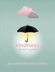 Kindness (A User's Guide): The perfect gift for yourself or a friend - because Kindness is Power цена и информация | Самоучители | kaup24.ee