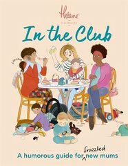 In The Club: A Humorous Guide for Frazzled New Mums цена и информация | Самоучители | kaup24.ee