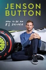 How To Be An F1 Driver: My Guide To Life In The Fast Lane цена и информация | Книги о питании и здоровом образе жизни | kaup24.ee