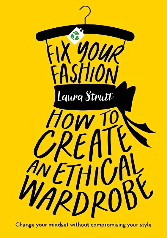 Fix Your Fashion: How to Create an Ethical Wardrobe цена и информация | Eneseabiraamatud | kaup24.ee