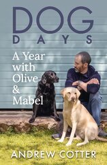 Dog Days: A Year with Olive & Mabel цена и информация | Книги о питании и здоровом образе жизни | kaup24.ee