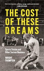 Cost of These Dreams: Sports Stories and Other Serious Business hind ja info | Tervislik eluviis ja toitumine | kaup24.ee