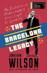 Barcelona Legacy: Guardiola, Mourinho and the Fight For Football's Soul hind ja info | Tervislik eluviis ja toitumine | kaup24.ee