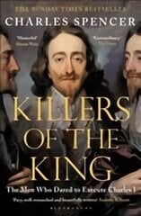 Killers of the King: The Men Who Dared to Execute Charles I цена и информация | Исторические книги | kaup24.ee