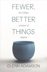 Fewer, Better Things: The Hidden Wisdom of Objects цена и информация | Исторические книги | kaup24.ee