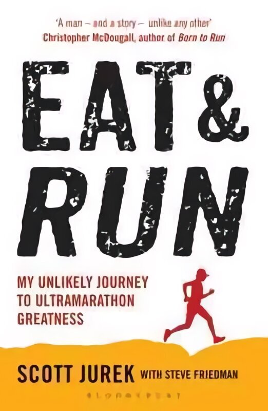 Eat and Run: My Unlikely Journey to Ultramarathon Greatness hind ja info | Tervislik eluviis ja toitumine | kaup24.ee