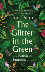 Glitter in the Green: In Search of Hummingbirds hind ja info | Tervislik eluviis ja toitumine | kaup24.ee