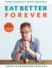 Eat Better Forever: 7 Ways to Transform Your Diet hind ja info | Eneseabiraamatud | kaup24.ee