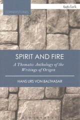 Spirit and Fire: A Thematic Anthology Of The Writings Of Origen 3rd edition цена и информация | Духовная литература | kaup24.ee