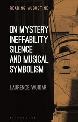 On Mystery, Ineffability, Silence and Musical Symbolism цена и информация | Духовная литература | kaup24.ee