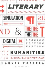Literary Simulation and the Digital Humanities: Reading, Editing, Writing цена и информация | Исторические книги | kaup24.ee