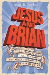 Jesus and Brian: Exploring the Historical Jesus and his Times via Monty Python's Life of Brian hind ja info | Usukirjandus, religioossed raamatud | kaup24.ee