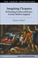 Imagining Cleopatra: Performing Gender and Power in Early Modern England hind ja info | Ajalooraamatud | kaup24.ee