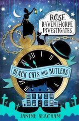 Rose Raventhorpe Investigates: Black Cats and Butlers: Book 1, Book 1 цена и информация | Книги для подростков и молодежи | kaup24.ee