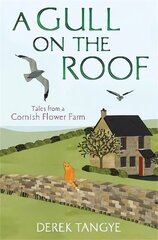 Gull on the Roof: Tales from a Cornish Flower Farm цена и информация | Биографии, автобиогафии, мемуары | kaup24.ee