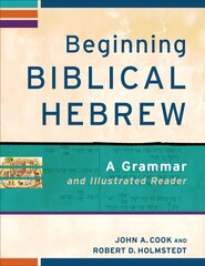 Beginning Biblical Hebrew - A Grammar and Illustrated Reader: A Grammar and Illustrated Reader цена и информация | Духовная литература | kaup24.ee