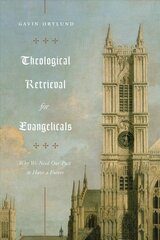 Theological Retrieval for Evangelicals: Why We Need Our Past to Have a Future цена и информация | Духовная литература | kaup24.ee