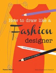 How to Draw Like a Fashion Designer: Inspirational Sketchbooks - Tips from Top Designers цена и информация | Книги для подростков и молодежи | kaup24.ee