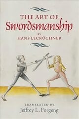 The Art of Swordsmanship by Hans Leckuchner, 4 цена и информация | Исторические книги | kaup24.ee