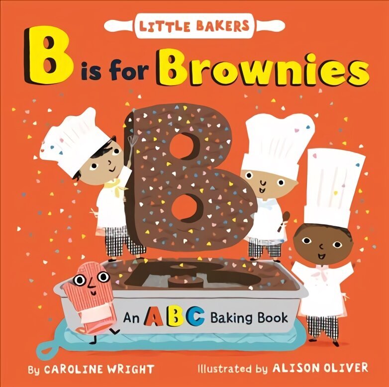 B Is for Brownies: An ABC Baking Book hind ja info | Väikelaste raamatud | kaup24.ee