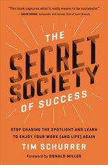 Secret Society of Success: Stop Chasing the Spotlight and Learn to Enjoy Your Work (and Life) Again цена и информация | Самоучители | kaup24.ee