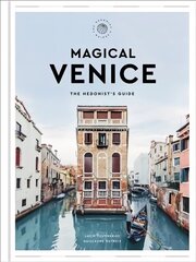 Magical Venice: The Hedonist's Guide hind ja info | Reisiraamatud, reisijuhid | kaup24.ee