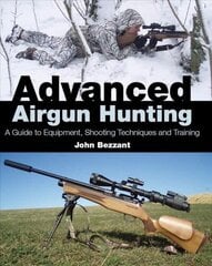 Advanced Airgun Hunting: A Guide to Equipment, Shooting Techniques and Training hind ja info | Tervislik eluviis ja toitumine | kaup24.ee