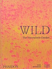 Wild, The Naturalistic Garden цена и информация | Книги по садоводству | kaup24.ee