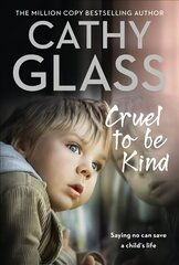 Cruel to Be Kind: Saying No Can Save a Child's Life edition hind ja info | Elulooraamatud, biograafiad, memuaarid | kaup24.ee