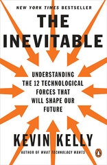 Inevitable: Understanding the 12 Technological Forces That Will Shape Our Future цена и информация | Рассказы, новеллы | kaup24.ee