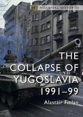 Collapse of Yugoslavia: 1991-99 hind ja info | Ajalooraamatud | kaup24.ee