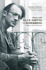 From the Vilna Ghetto to Nuremberg: Memoir and Testimony цена и информация | Исторические книги | kaup24.ee