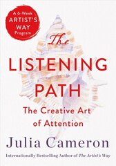 Listening Path: The Creative Art of Attention (a 6-Week Artist's Way Program) hind ja info | Eneseabiraamatud | kaup24.ee