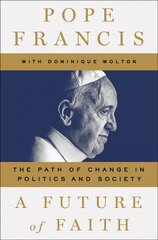 Future of Faith: The Path of Change in Politics and Society цена и информация | Духовная литература | kaup24.ee