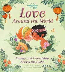 Lonely Planet Kids Love Around The World: Family and Friendship Around the World hind ja info | Lasteraamatud | kaup24.ee