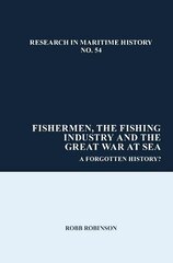 Fishermen, the Fishing Industry and the Great War at Sea: A Forgotten History? цена и информация | Исторические книги | kaup24.ee