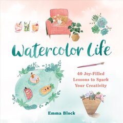Watercolor Life: 40 Joy-Filled Lessons to Spark Your Creativity цена и информация | Книги о питании и здоровом образе жизни | kaup24.ee