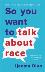 So You Want to Talk About Race hind ja info | Ühiskonnateemalised raamatud | kaup24.ee