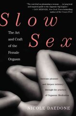 Slow Sex: The Art and craft of the Female Orgasm hind ja info | Eneseabiraamatud | kaup24.ee