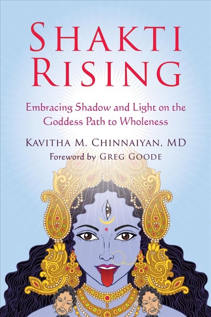 Shakti Rising: Embracing Shadow and Light on the Goddess Path to Wholeness цена и информация | Eneseabiraamatud | kaup24.ee