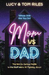Mom vs. Dad: The Not-So-Serious Guide to the Stuff We're All Fighting About цена и информация | Самоучители | kaup24.ee