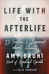 Life with the Afterlife: 13 Truths I Learned about Ghosts цена и информация | Самоучители | kaup24.ee